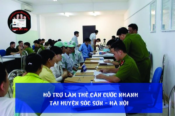 Dịch vụ làm căn cước nhanh tại huyện Sóc Sơn - 0984.397.510