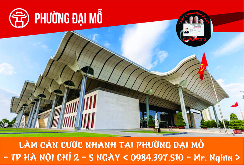 Làm Căn Cước Nhanh Tại PHƯỜNG ĐẠI MỖ