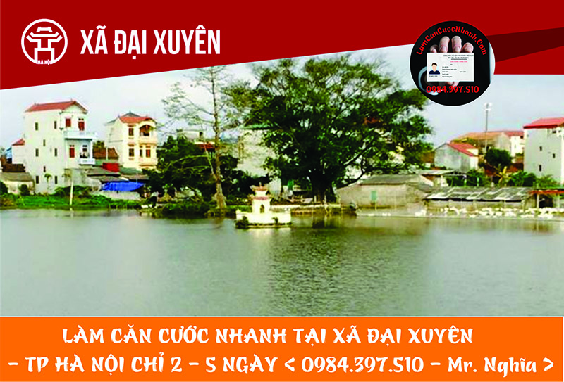 Làm Căn Cước Nhanh Tại XÃ ĐẠI XUYÊN