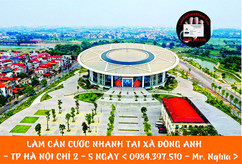 Làm Căn Cước Nhanh Tại XÃ ĐÔNG ANH