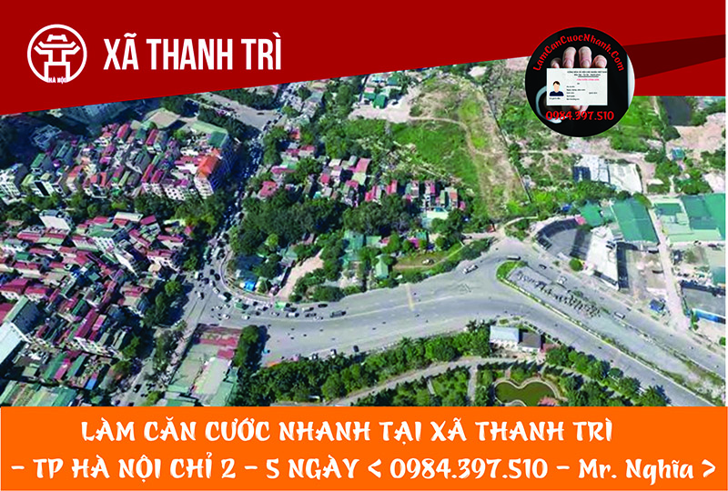 Làm Căn Cước Nhanh Tại XÃ THANH TRÌ