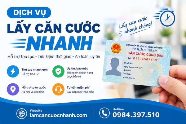 Dịch vụ làm căn cước nhanh tại Hà Nội và các tỉnh